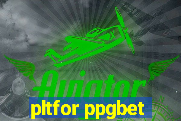 pltfor ppgbet